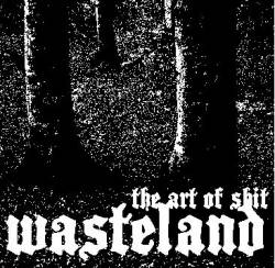Wasteland (UK) : The Art of Shit